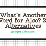 Whats Another Word for Also? 24 Alternatives